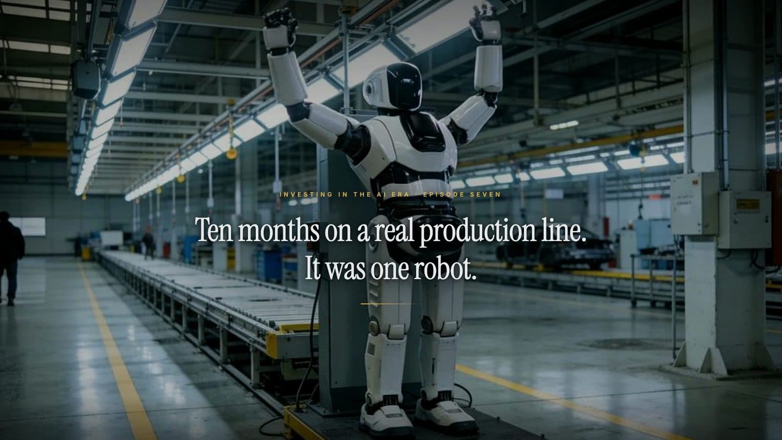 A humanoid robot standing on a car production line in a lit factory hall, a person walking away down the aisle; the title reads: Ten months on a real production line. It was one robot.